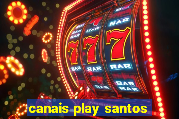 canais play santos